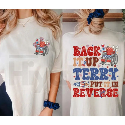 Back It Up Terry Put It In Reverse Funny 4th of July T-Shirt