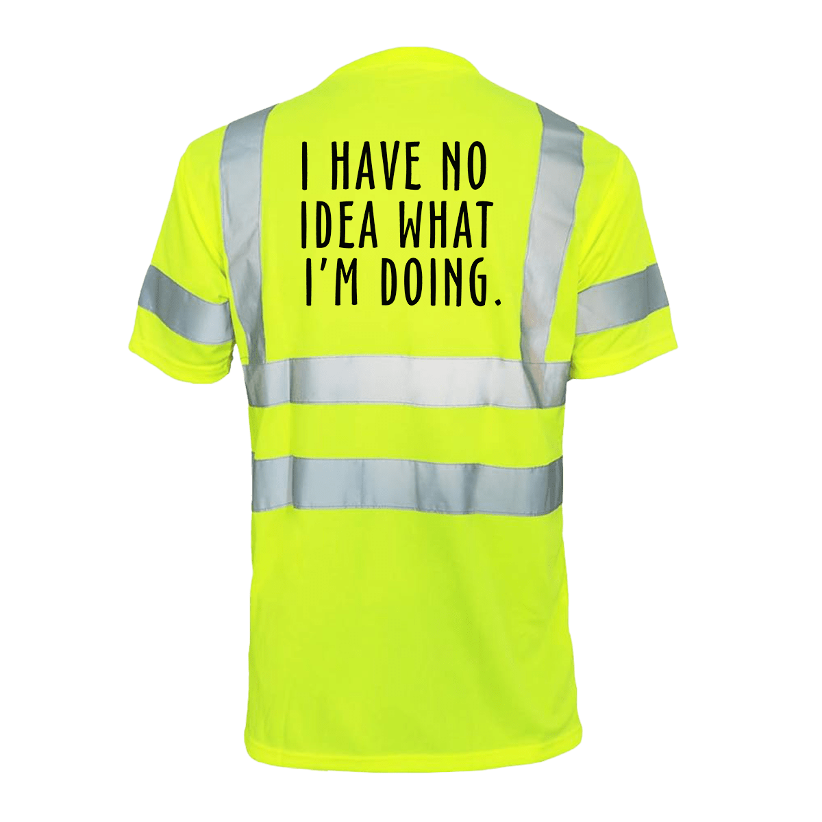 No Idea What I'm Doing Hi-Vis Short Sleeve Reflective Safety T-Shirt, ANSI Class 2