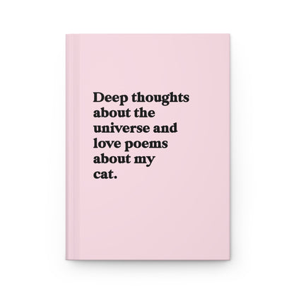 Deep Thoughts About the Universe and Love Poems About My Cat Hardcover Journal