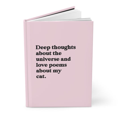 Deep Thoughts About the Universe and Love Poems About My Cat Hardcover Journal
