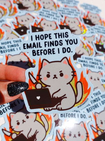 I Hope This Email Finds You Before I Do Sticker, Funny Angry Kitty Holographic Sticker