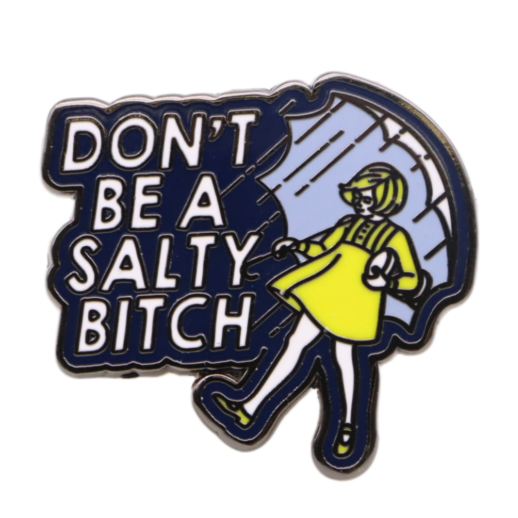 Don't Be a Salty Bitch Enamel Pin, Funny Metal Pin Badge