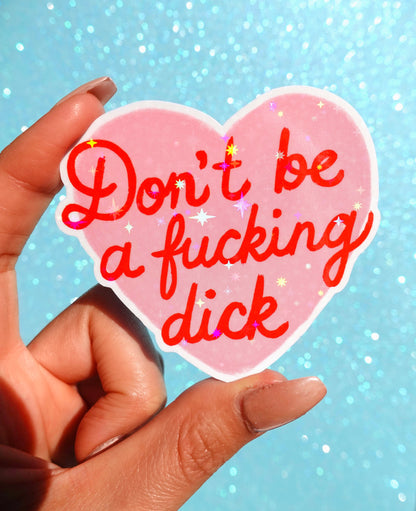 Don't Be a F**king Dick Holographic Vinyl Sticker, Funny Pink Heart Sticker