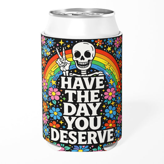 Have the Day You Deserve Can Cooler, Funny Sarcastic Floral Koozie