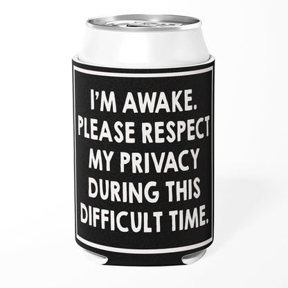 I'm Awake Please Respect My Privacy Can Cooler, Funny Introvert Koozie