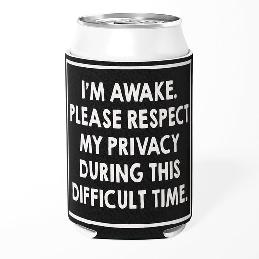I'm Awake Please Respect My Privacy Can Cooler, Funny Introvert Koozie