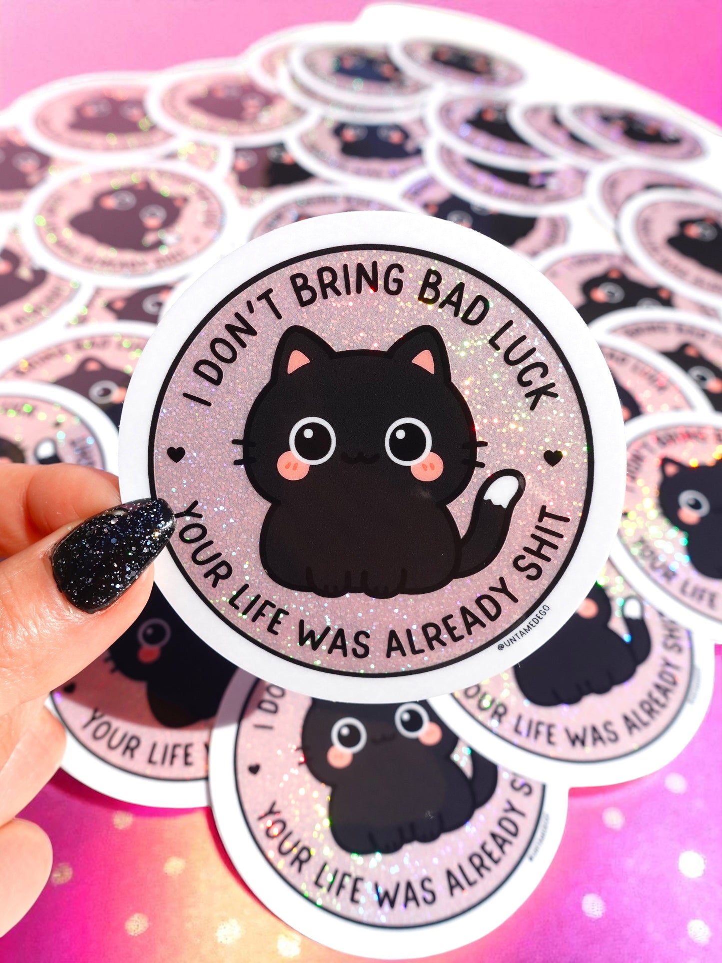 I Don't Bring Bad Luck Your Life Was Already Sh*t Glitter Vinyl Sticker