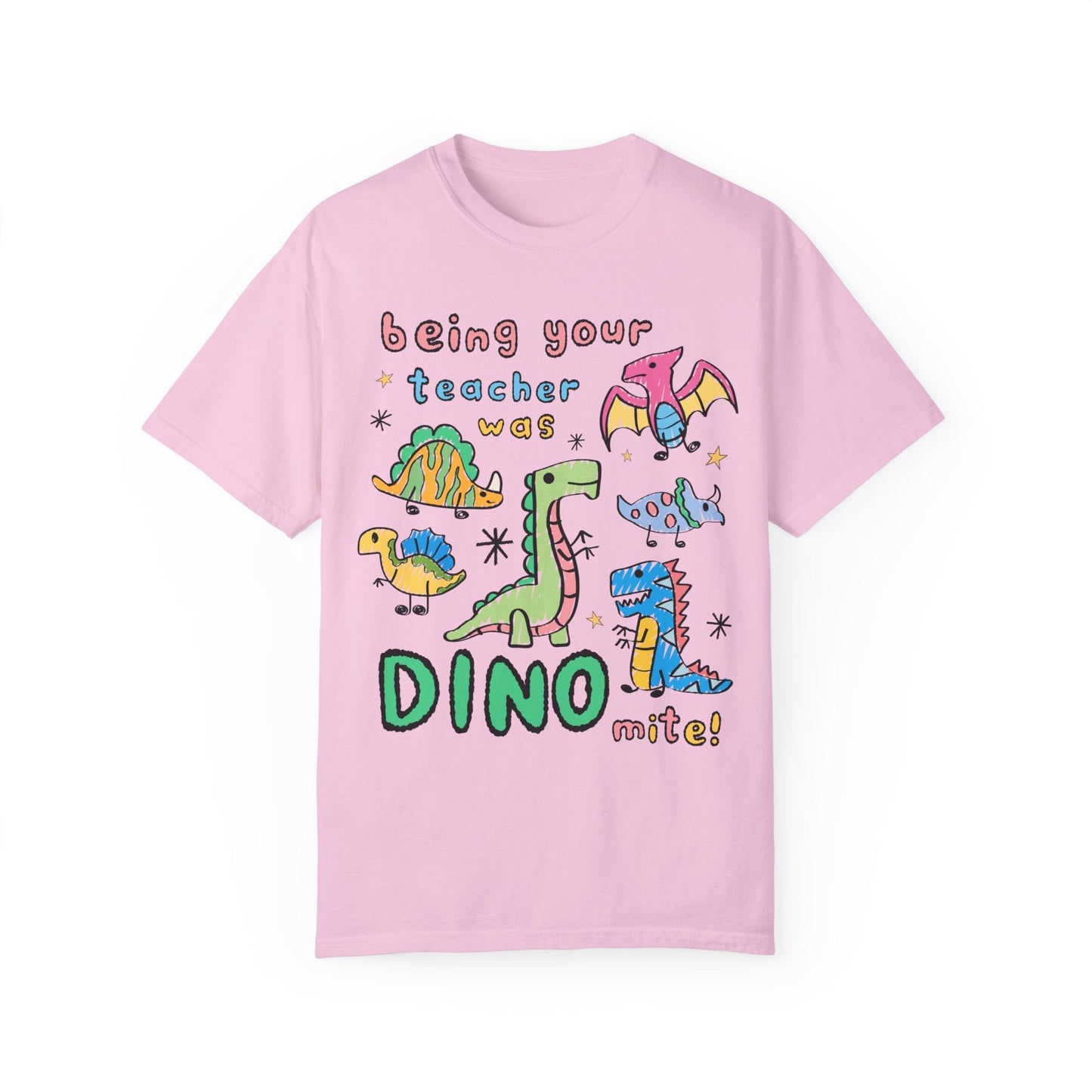 Last Day of School Dinosaur Teacher T-Shirt - Being Your Teacher Was Dino-Mite, Comfort Colors