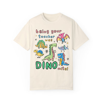 Last Day of School Dinosaur Teacher T-Shirt - Being Your Teacher Was Dino-Mite, Comfort Colors