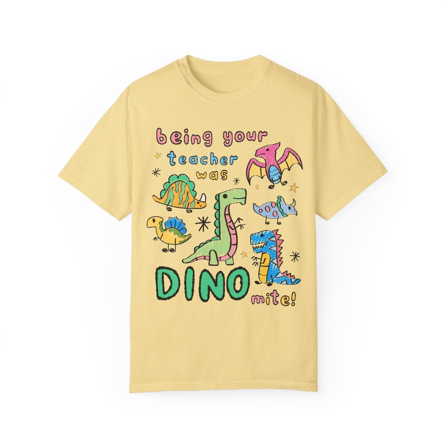 Last Day of School Dinosaur Teacher T-Shirt - Being Your Teacher Was Dino-Mite, Comfort Colors