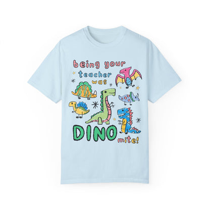 Last Day of School Dinosaur Teacher T-Shirt - Being Your Teacher Was Dino-Mite, Comfort Colors