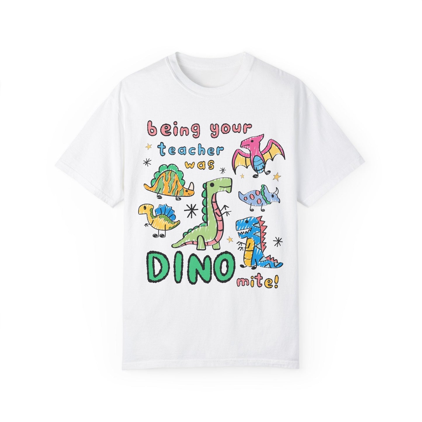 Last Day of School Dinosaur Teacher T-Shirt - Being Your Teacher Was Dino-Mite, Comfort Colors