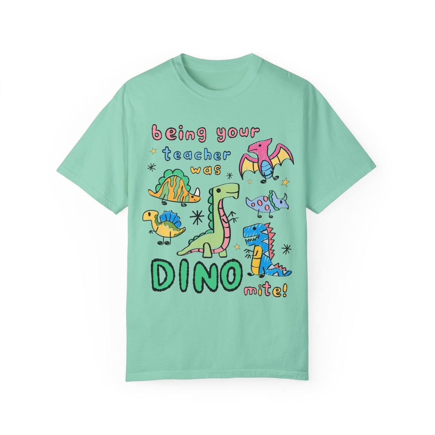 Last Day of School Dinosaur Teacher T-Shirt - Being Your Teacher Was Dino-Mite, Comfort Colors
