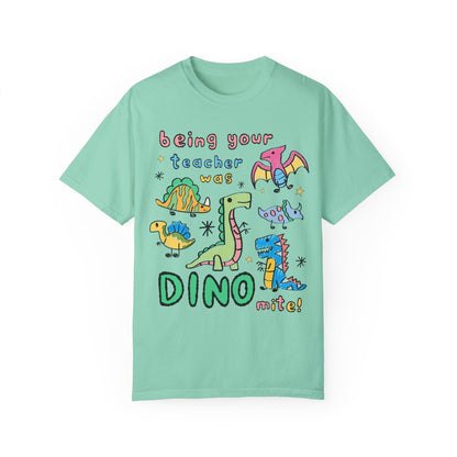 Last Day of School Dinosaur Teacher T-Shirt - Being Your Teacher Was Dino-Mite, Comfort Colors