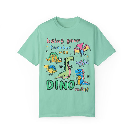 Last Day of School Dinosaur Teacher T-Shirt - Being Your Teacher Was Dino-Mite, Comfort Colors