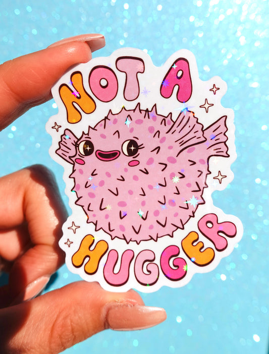 Not a Hugger Holographic Vinyl Sticker, Funny Pufferfish Sticker