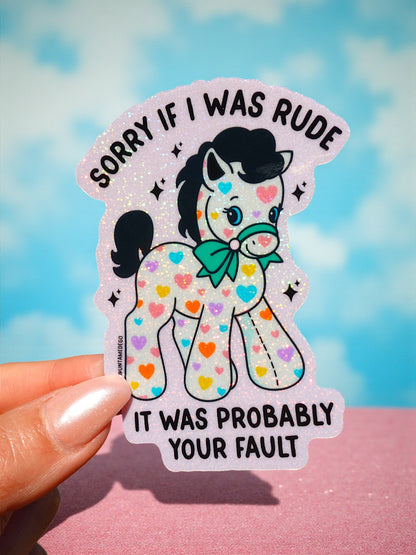 Sorry If I Was Rude Glitter Vinyl Sticker, Funny Sassy Pony Sticker