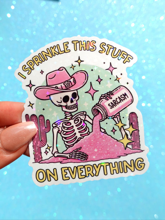 I Sprinkle This Stuff on Everything Holographic Vinyl Sticker, Funny Cowboy Skeleton Sticker